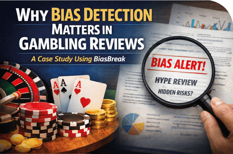 Why Bias Detection Matters in Gambling Reviews A Case Study Using BiasBreak